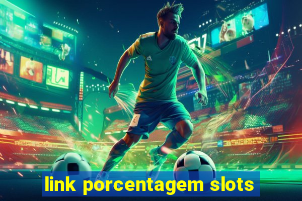 link porcentagem slots